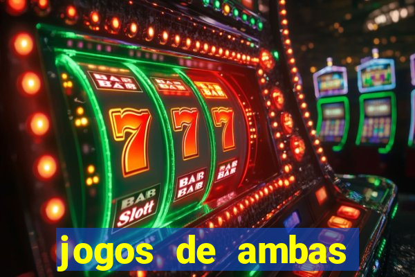 jogos de ambas marcam para hoje